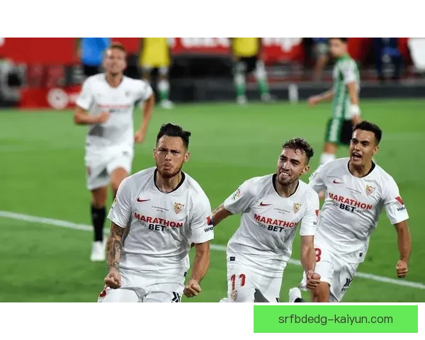 塞维利亚边路进攻状态回暖，近期表现趋于稳定